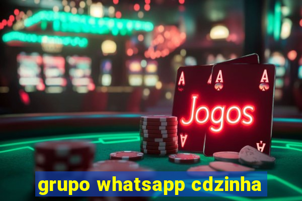 grupo whatsapp cdzinha